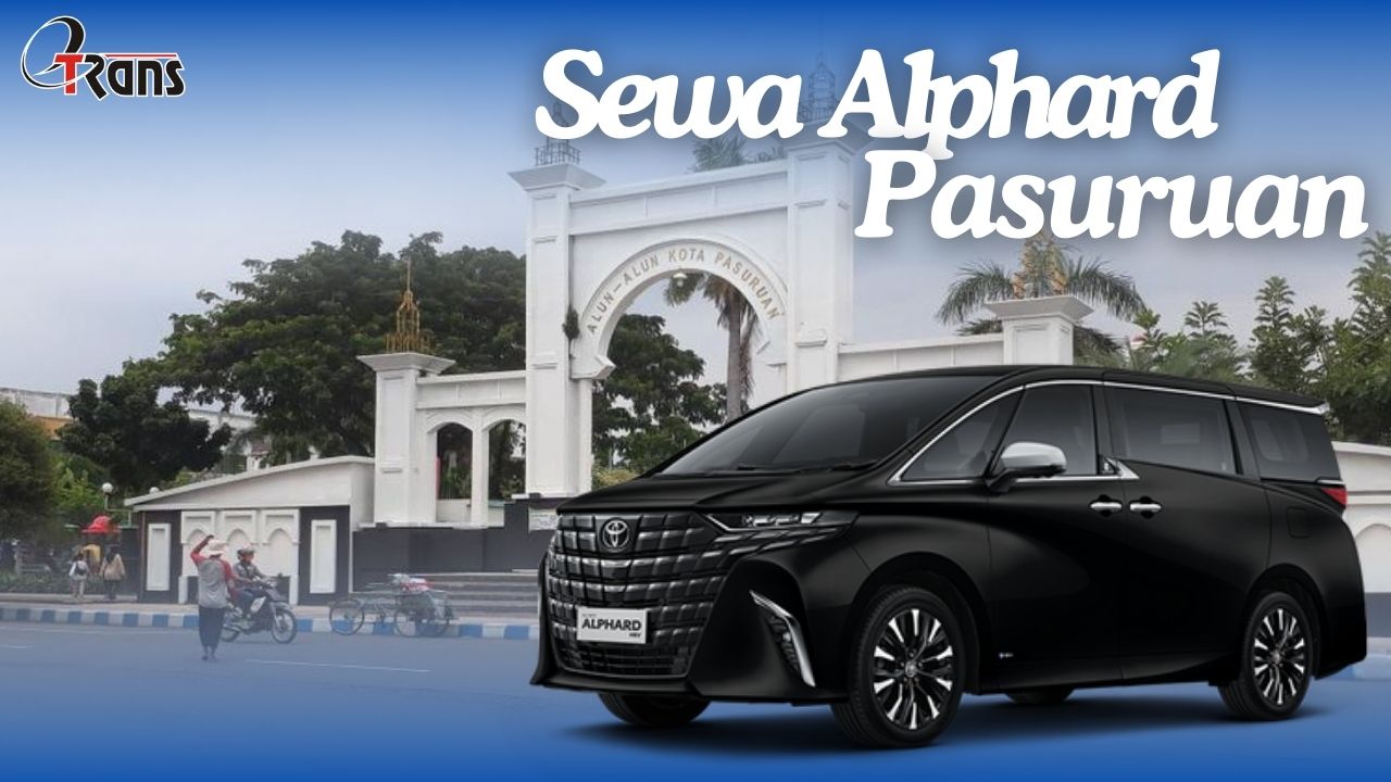 Sewa Alphard Pasuruan, Rental Alphard Pasuruan
