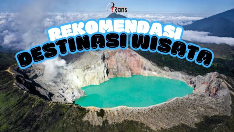 REKOMENDASI DESTINASI WISATA LIBURAN