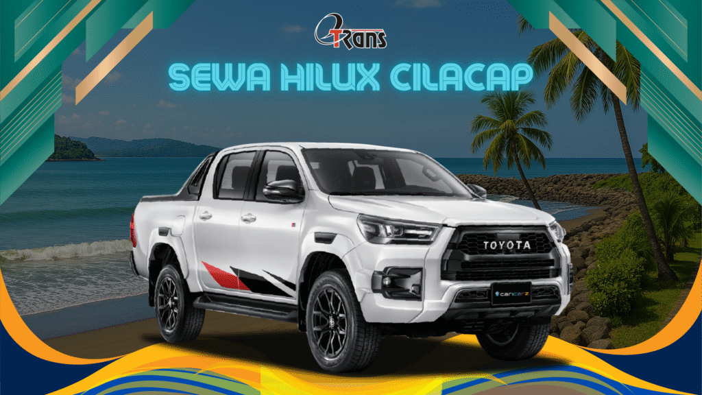 Rental Mobil Hilux di Cilacap Harga Terjangkau dan Berkualitas
