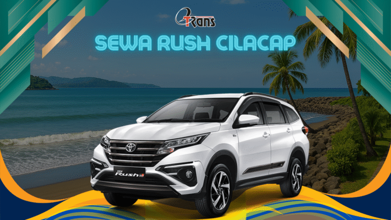 Sewa Mobil Cilacap: Rental Rush dengan Armada Terbaik
