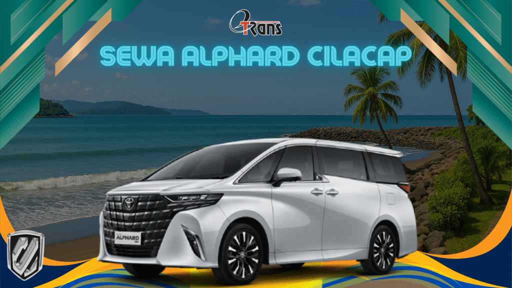 Sewa Alphard Cilacap 24 Jam Plus Driver