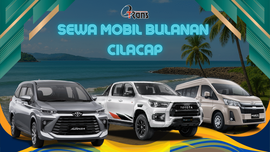 Sewa Mobil Bulanan Cilacap: Rental Mobil Bulanan Berkualitas dan Terjangkau