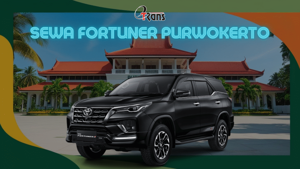 Sewa Mobil Purwokerto: Rental Fortuner dengan Armada Terbaik