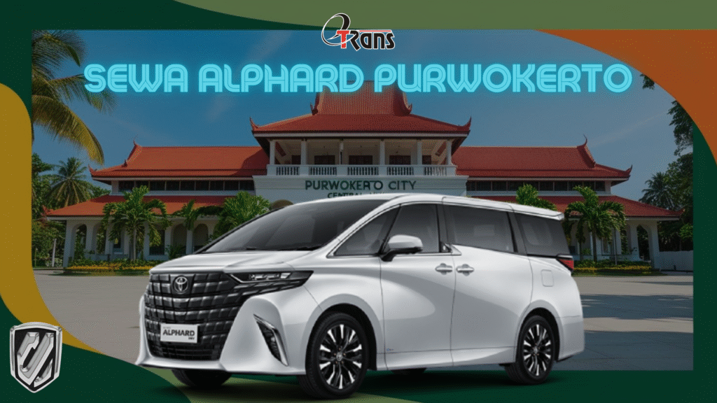 Rental Mobil Alphard di Purwokerto Harga Terjangkau dan Berkualitas