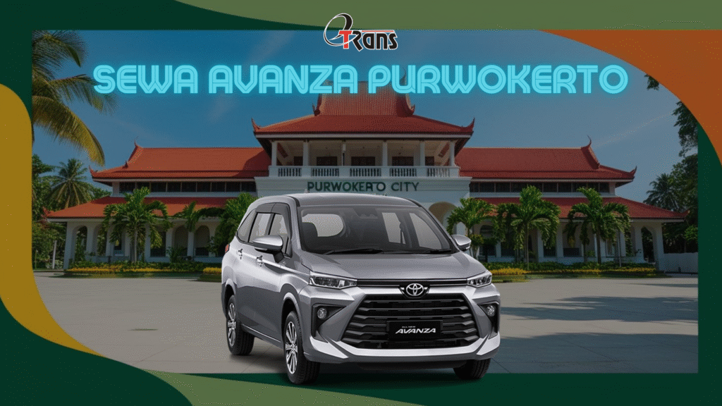 Sewa Mobil Purwokerto: Rental Avanza dengan Armada Terbaik
