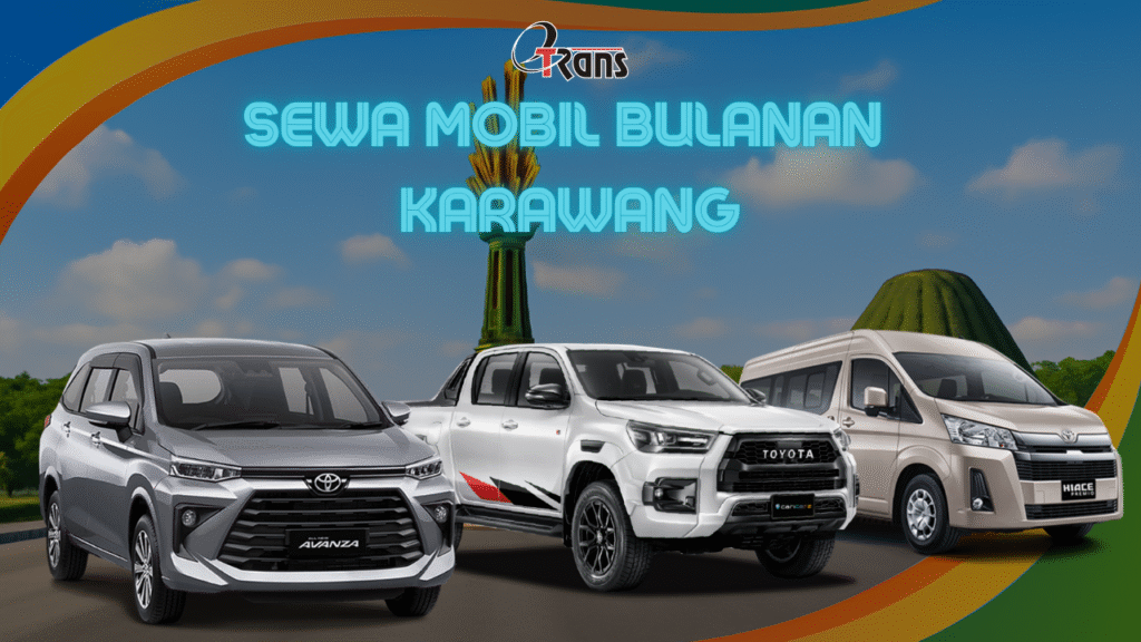 Sewa Mobil Bulanan Karawang: Pilihan Tepat untuk Kenyamanan dan Fleksibilitas