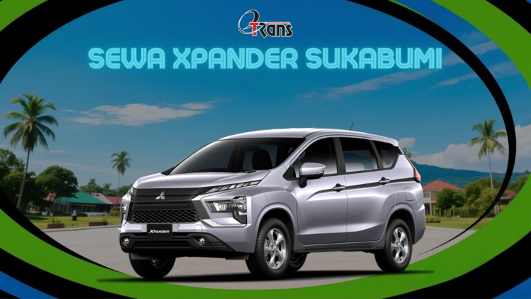 Sewa Xpander Sukabumi: Rental Mobil Berkualitas Harga Bersahabat