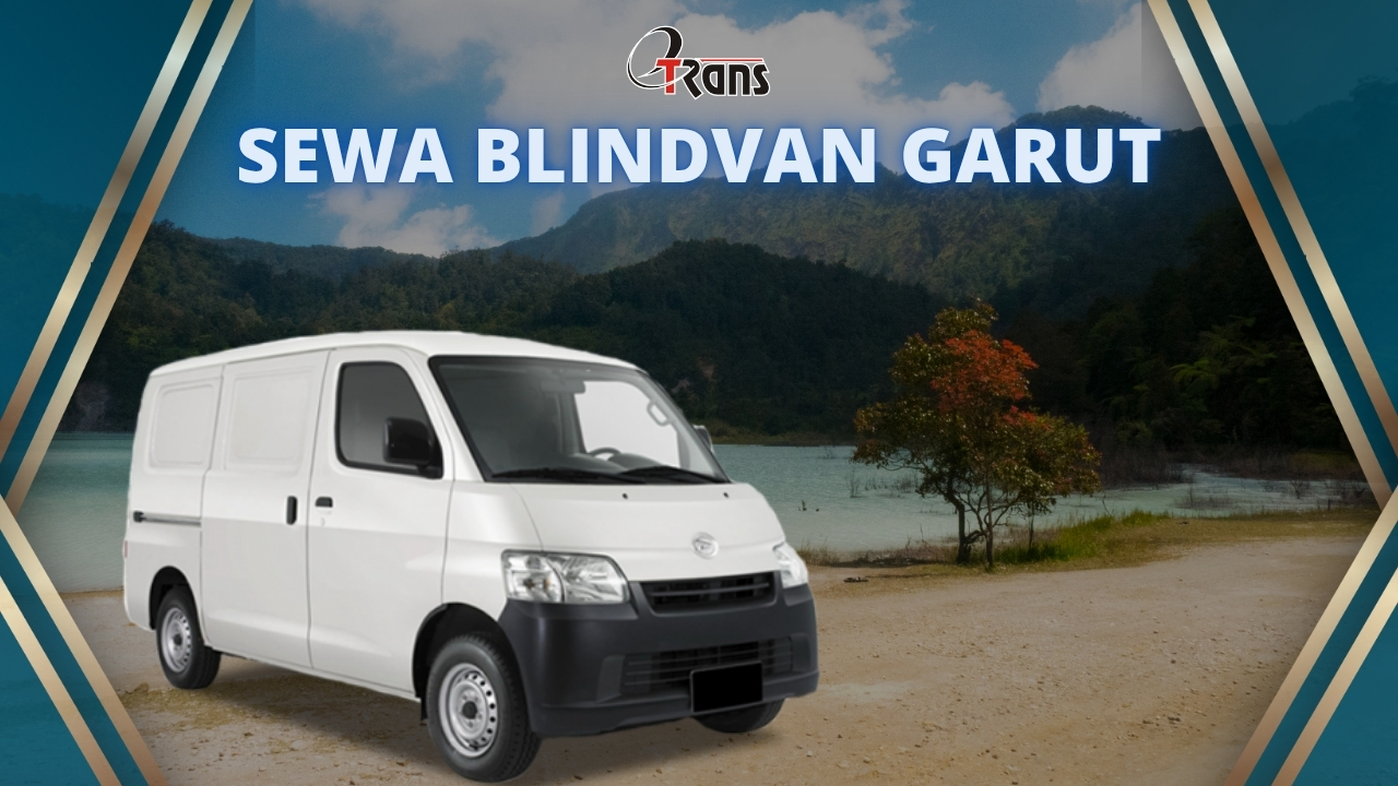 Sewa Blindvan Garut: Rental Blindvan dengan Armada Terbaik