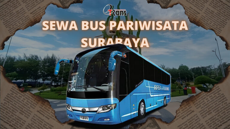 Sewa Bus Pariwisata Surabaya dengan Harga Terjangkau dan Layanan Terbaik