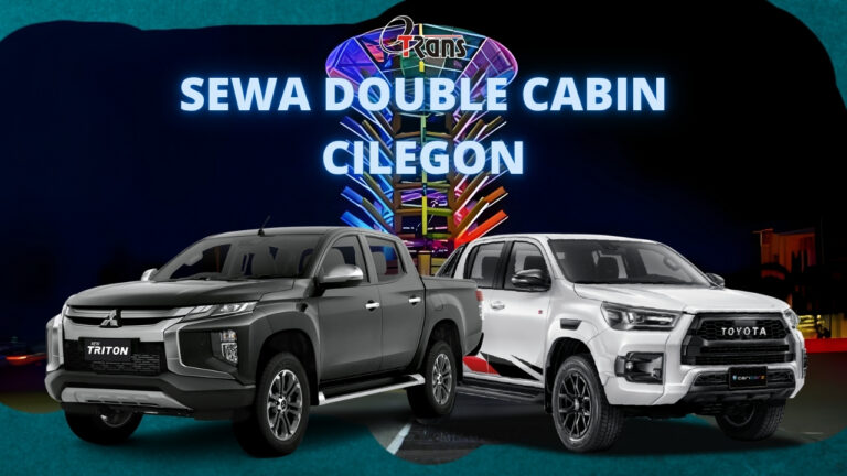 Sewa Double Cabin Cilegon dengan Harga Terjangkau dan Layanan Terbaik dari Etrans
