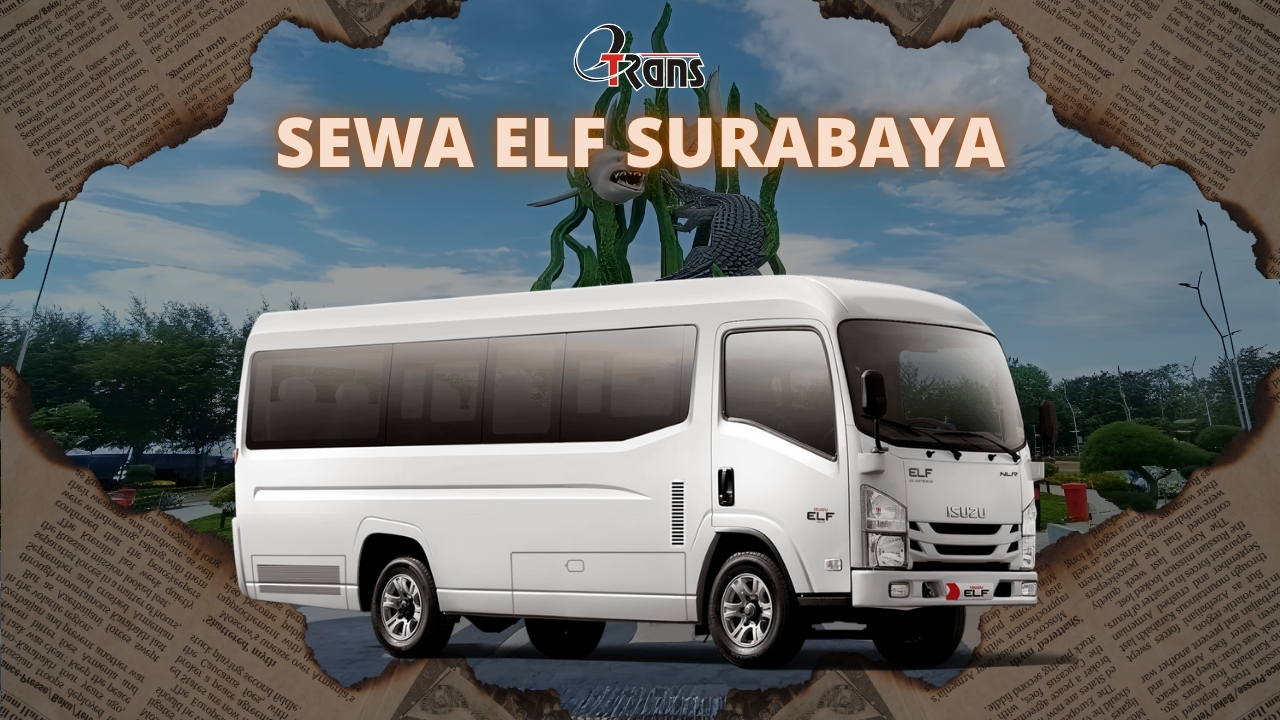 Sewa Elf Surabaya dengan Harga Terjangkau untuk Keluarga dan Bisnis