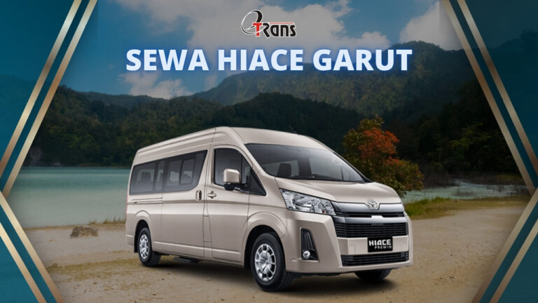 Sewa Hiace Garut: Rental Hiace dengan Armada Terbaik