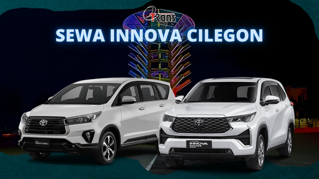 Sewa Toyota Innova Cilegon dengan Harga Terjangkau dan Layanan Premium Etrans