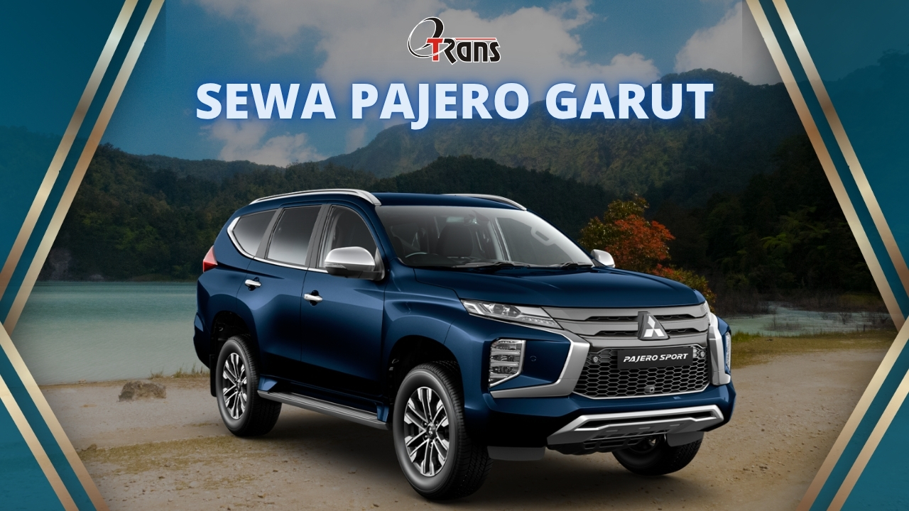 Sewa Mobil Garut: Rental Pajero dengan Armada Terbaik