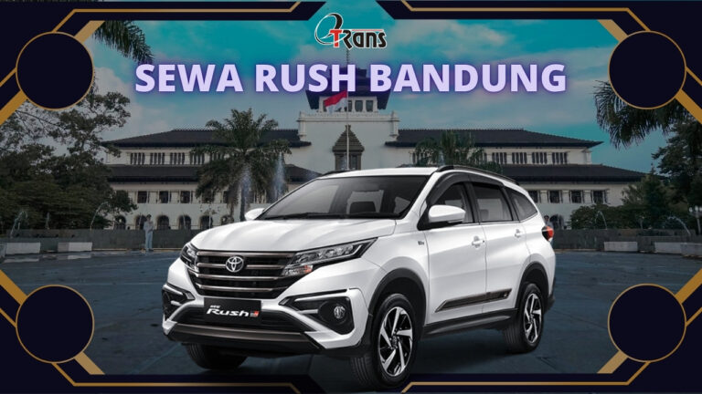 Sewa Rush Bandung dengan Harga Terjangkau dan Layanan Terbaik