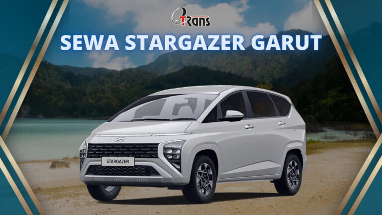 Sewa Mobil Garut: Rental Stargazer dengan Armada Terbaik