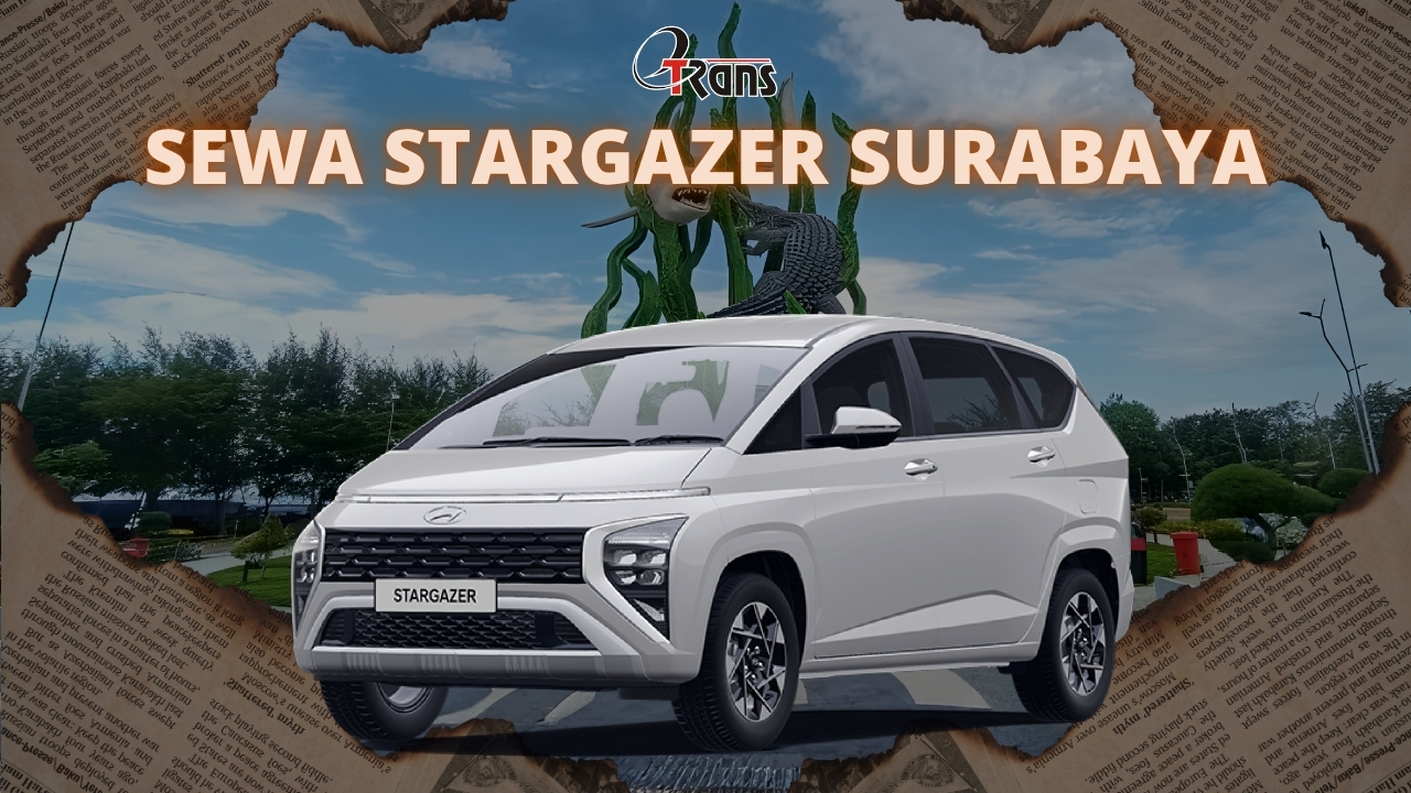 Sewa Stargazer Surabaya untuk Liburan Keluarga dengan Layanan Premium