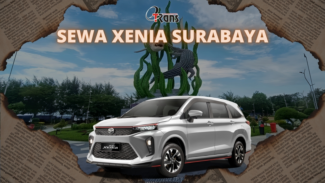 Sewa Xenia Surabaya dengan Harga Terjangkau dan Layanan Lengkap