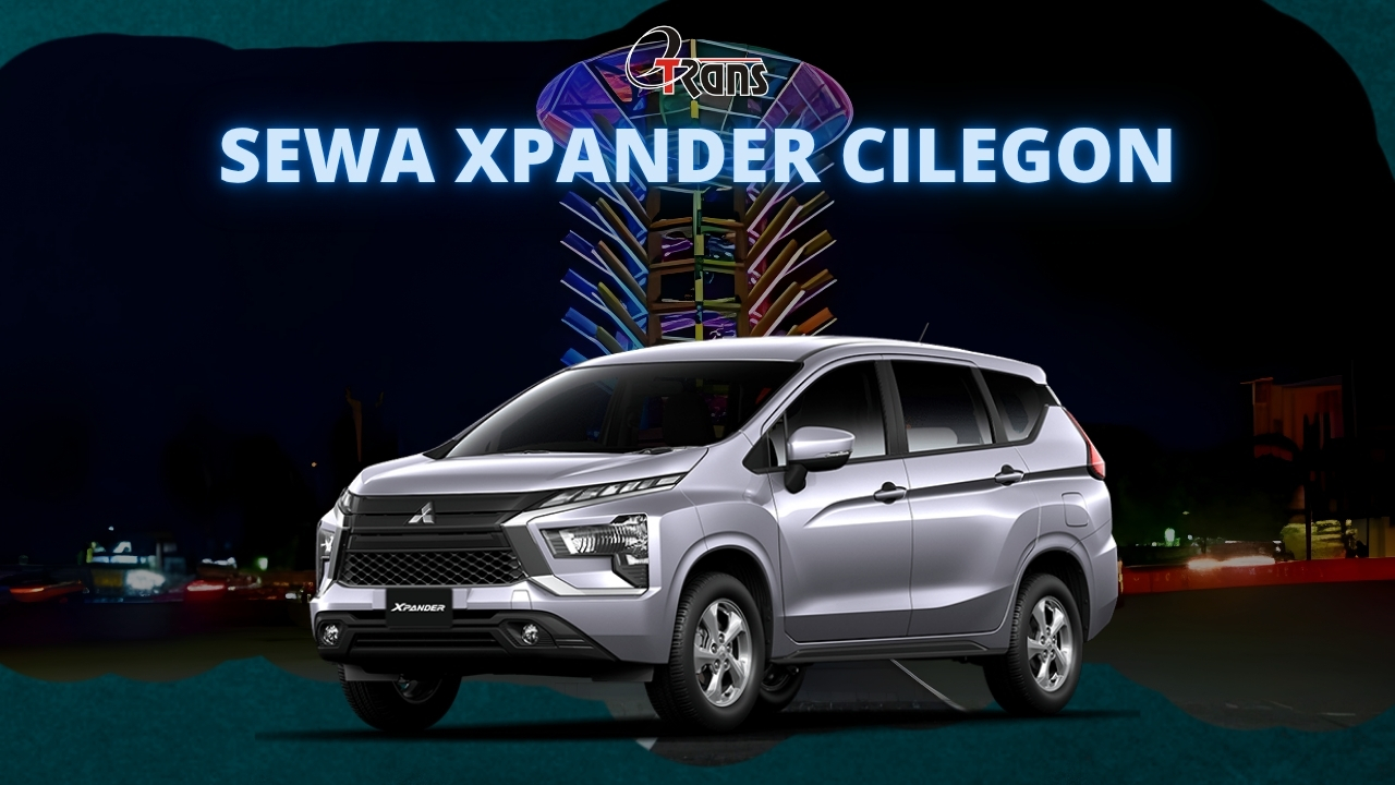 Sewa Mitsubishi Xpander Cilegon dengan Harga Terjangkau dan Layanan Profesional dari Etrans