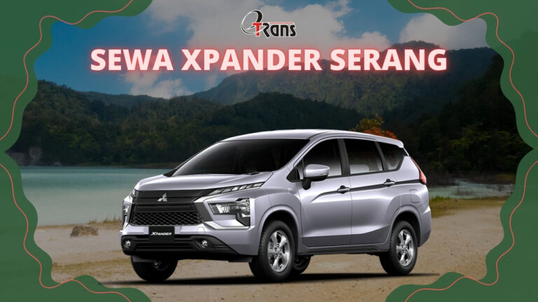 Sewa Mitsubishi Xpander Serang dan Tangerang: Pilihan Terbaik dari Etrans dengan Harga Terjangkau dan Layanan Profesional