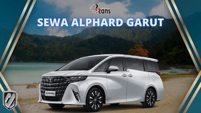 Sewa Alphard Garut: Rental Mobil Alphard dengan Armada Terbaik
