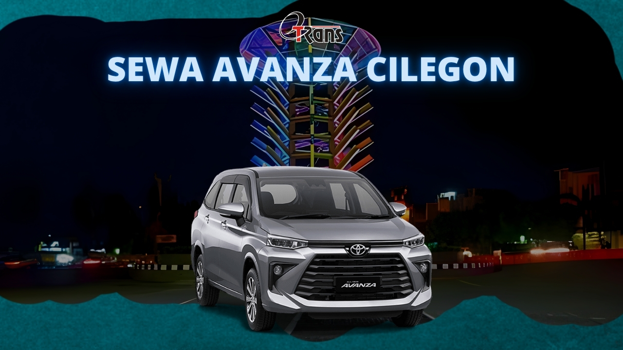 Sewa Toyota Avanza Cilegon dengan Harga Terjangkau dan Layanan Profesional dari Etrans