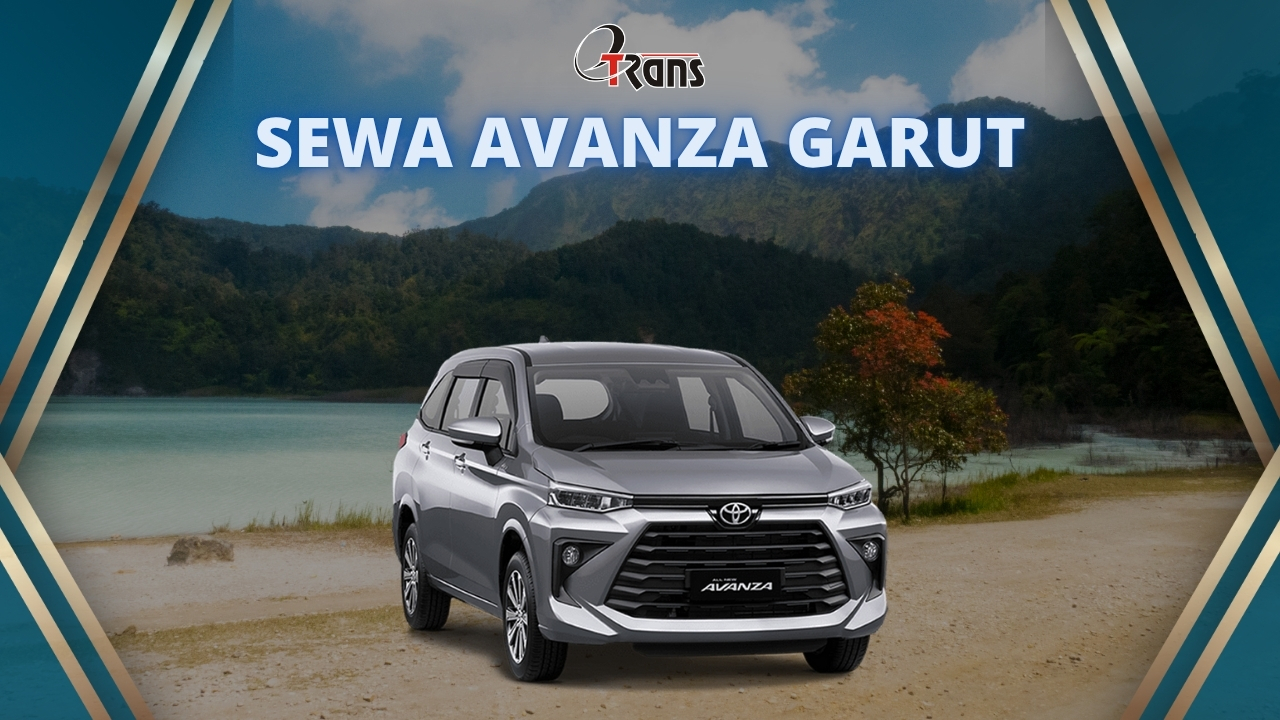 Sewa Avanza Garut: Rental Mobil dengan Armada Terbaik