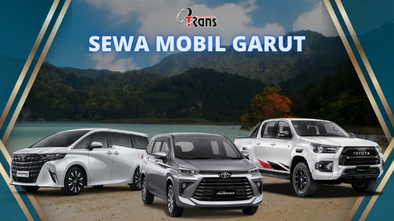 Sewa Mobil Garut: Rental Mobil dengan Armada Terbaik