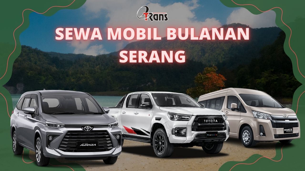 Sewa Mobil Bulanan Serang dan Tangerang dengan Harga Terjangkau dan Layanan Profesional dari Etrans