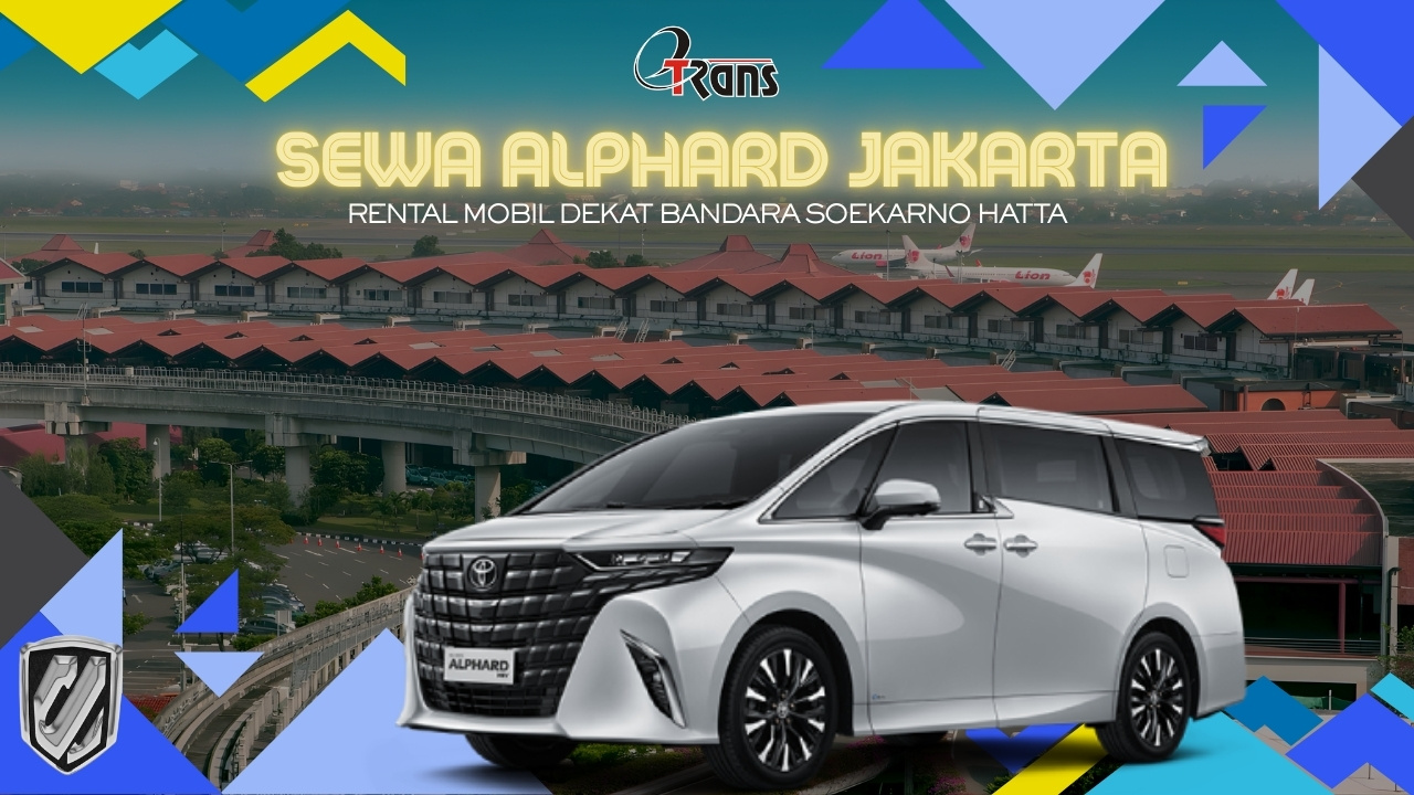 Sewa Alphard Jakarta, Sewa Alphard Bulanan, Sewa Alphard Bandara Soekarno Hatta