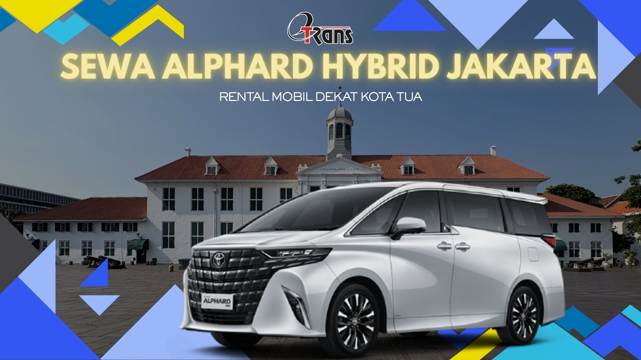 Sewa Alphard Hybrid Jakarta Kota Tua
