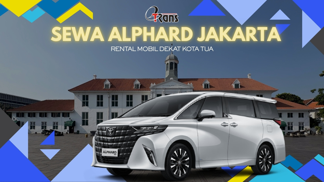 Sewa Alphard Jakarta Kota Tua