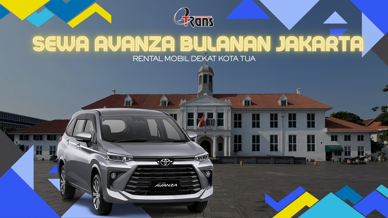 Sewa Avanza Bulanan Jakarta Kota Tua