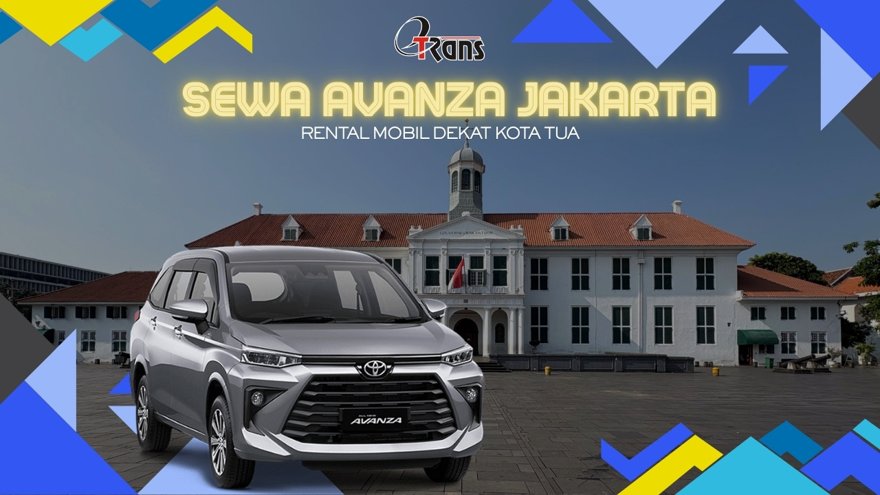 Sewa Avanza Jakarta Kota Tua, sewa avanza jakarta, sewa avanza bulanan jakarta, sewa avanza harian jakarta, sewa avanza lepas kunci jakarta, sewa avanza tahunan jakarta