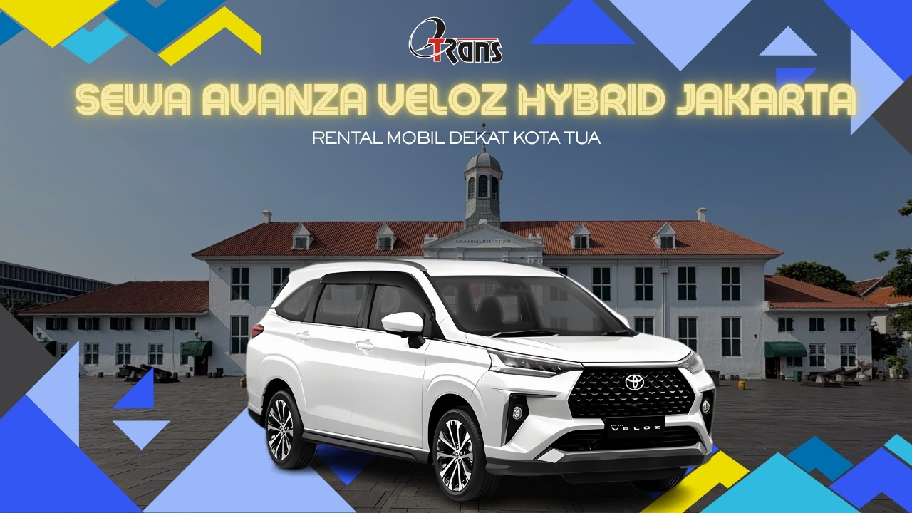 Sewa Avanza Veloz Hybrid Jakarta Kota Tua