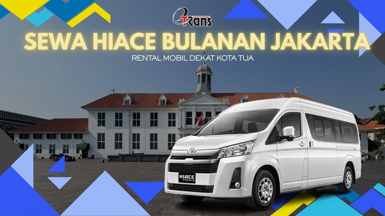 Sewa Hiace Bulanan Jakarta Kota Tua