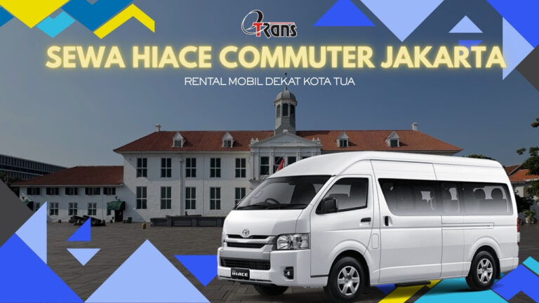 Sewa Hiace Commuter Jakarta Kota Tua