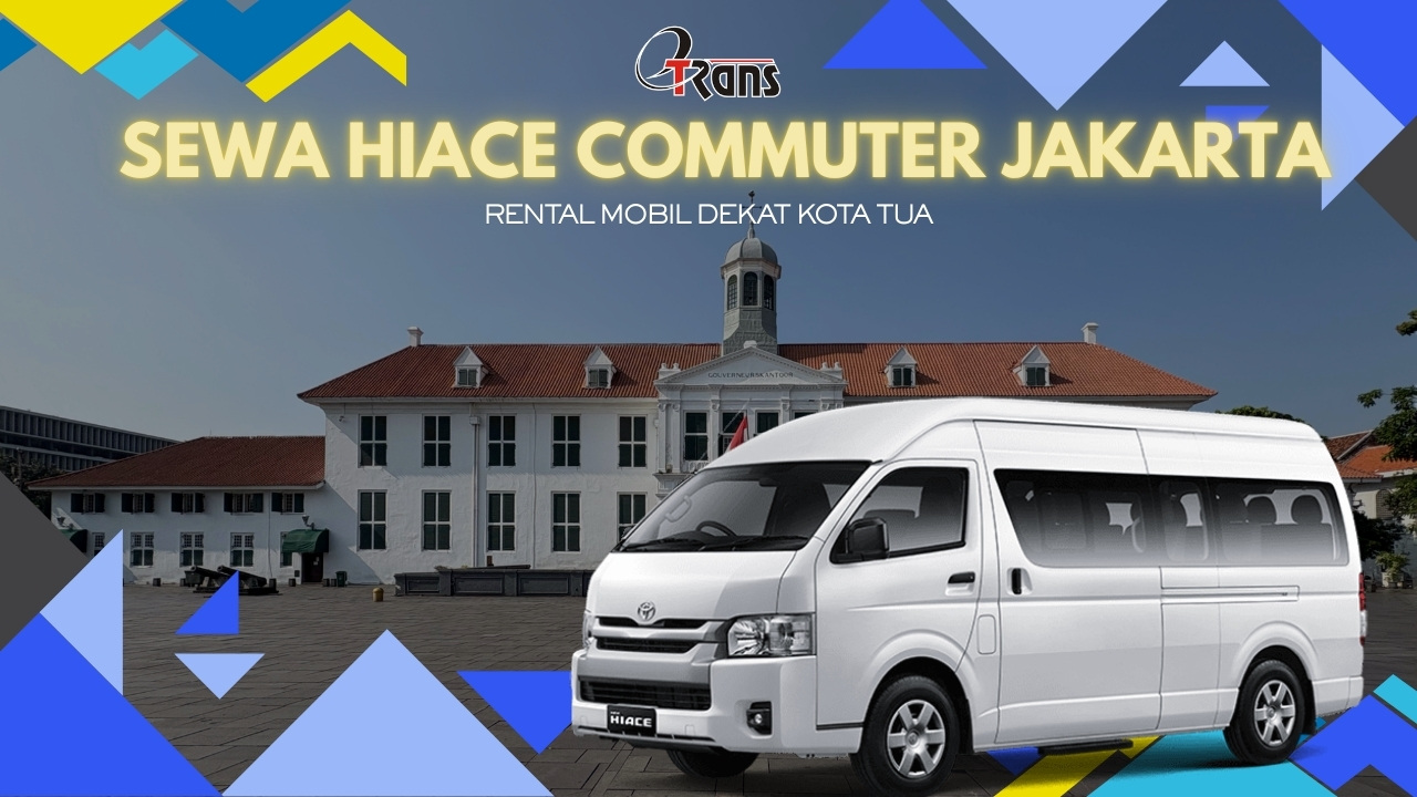 Sewa Hiace Commuter Jakarta Kota Tua