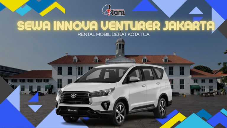 Sewa Innova Venturer Jakarta Kota Tua, Sewa Innov Jakarta, sewa innova jakarta dekat kota tua, sewa innova jakarta harian jakarta, sewa innova bulanan jakarta, sewa innova reborn, sewa innova venturer, sewa innova zenix, sewa mobil innova di jakarta