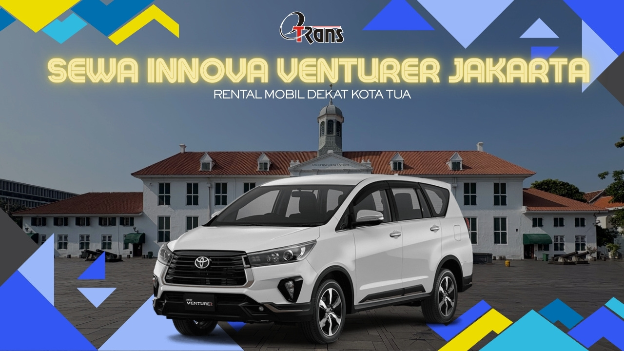 Sewa Innova Venturer Jakarta Kota Tua, Sewa Innov Jakarta, sewa innova jakarta dekat kota tua, sewa innova jakarta harian jakarta, sewa innova bulanan jakarta, sewa innova reborn, sewa innova venturer, sewa innova zenix, sewa mobil innova di jakarta