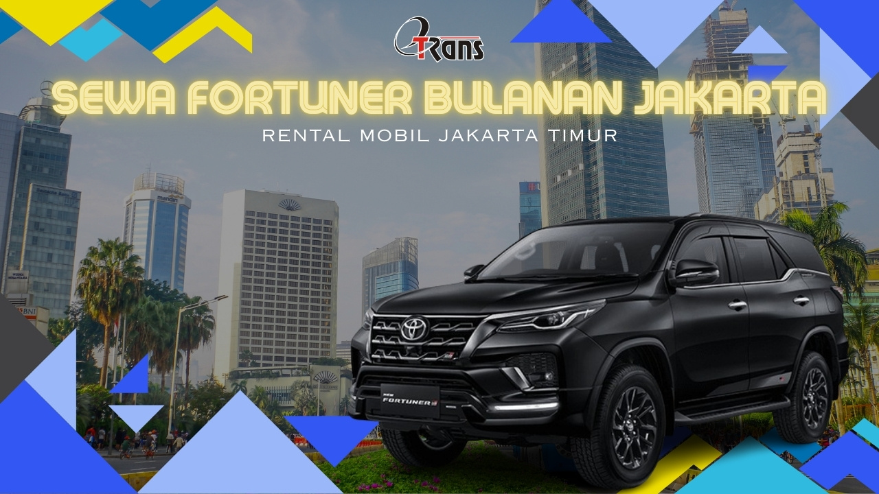 Sewa Fortuner Bulanan Jakarta Timur