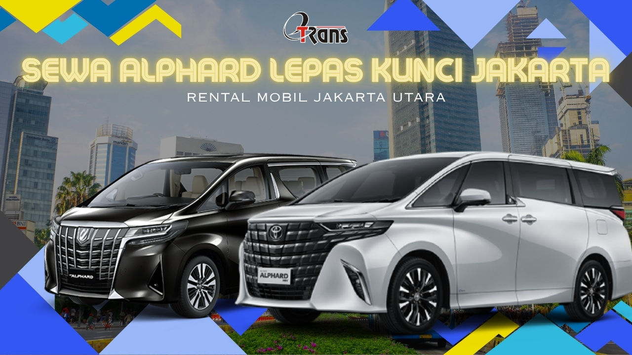 Sewa Alphard Lepas Kunci Jakarta Utara